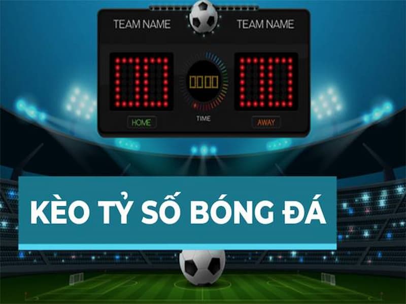 keo ty so Bảng kèo theo dõi đặt cược tỷ số bóng đá